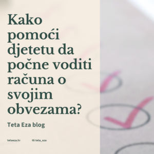 Kako pomoći djetetu da počne voditi računa o svojim obvezama?