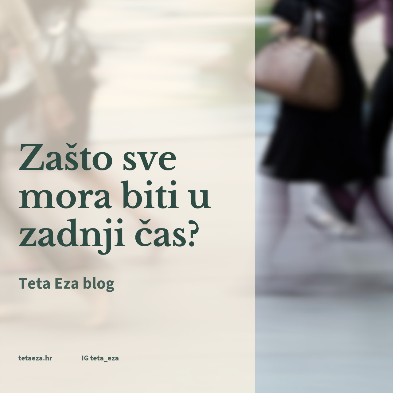 Zašto sve mora biti u zadnji čas?
