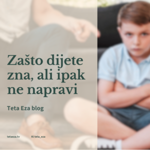 „Pa znaš što trebaš napraviti!” – zašto dijete zna, ali ipak ne napravi